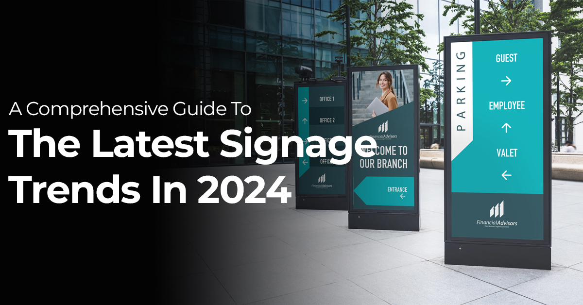 A Comprehensive Guide To The Latest Signage Trends In 2024