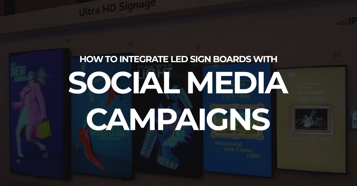 How to Integrate LED Sign Boards with Social Media Campaigns