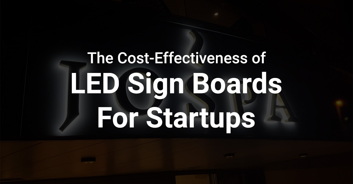 The Cost-Effectiveness of LED Sign Boards for Startups